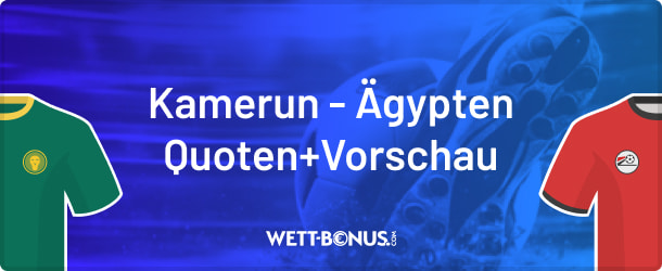 Unsere Vorschau zu Kamerun vs. Ägypten