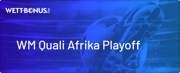 Infos zur WM Quali Afrika