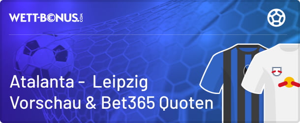 Bet365 Wettquoten und Vorschau zu Atalanta - Leipzig