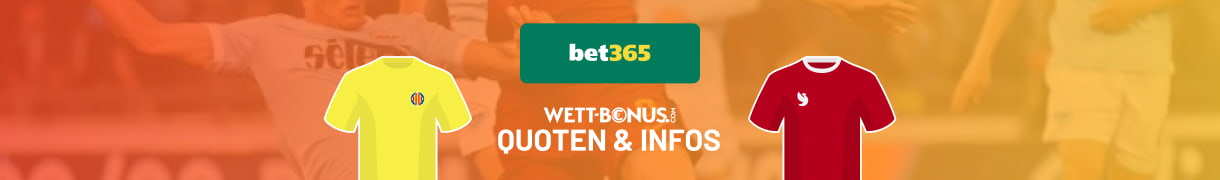 Alles von Bet365 zu Villarreal - Liverpool