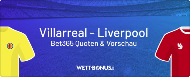 Infos und Bet365 Quoten zu Villarreal - Liverpool