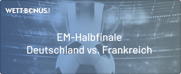 Vorschau und Wett Tipp zum Halbfinale zwischen Deutschland und Frankreich