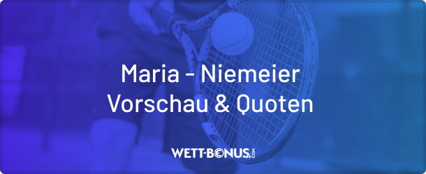 Alle Infos und Quoten zum Viertelfinale zwischen Maria - Niemeier