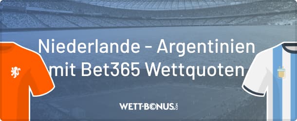 WM Wetten mit Bet365 zu Niederlande - Argentinien
