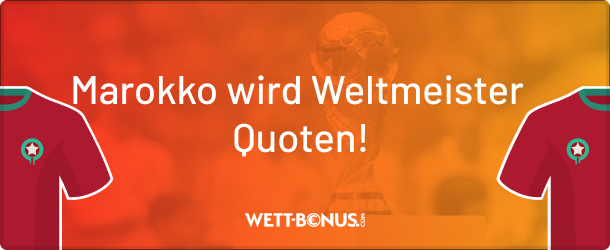 Die Marokko Weltmeister Quoten der Buchmacher