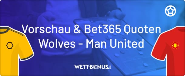 Bet365 Quoten und Wetten zum Premier League Spiel Wolverhampton vs. Manchester United