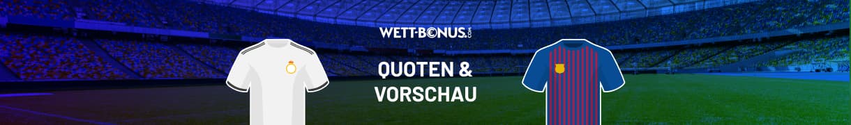 Wetten, Quoten und Tipps zu Real Madrid - Barcelona