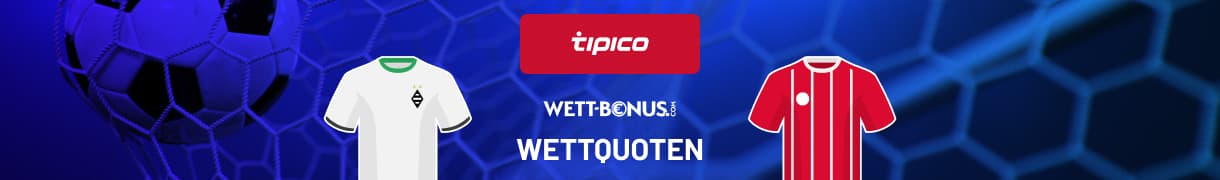 Gladbach Bayern Tipico Quoten samt Wett Tipp