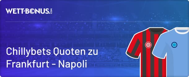 Quoten und Wetten bei Chillybets zu Frankfurt - Napoli