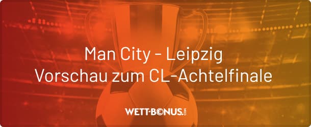 Manchester City vs. Leipzig - CL Achtelfinale mit Quoten und Vorschau