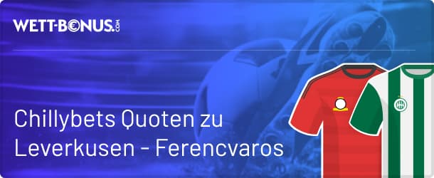 Leverkusen - Ferencvaros mit Chillybets Quoten