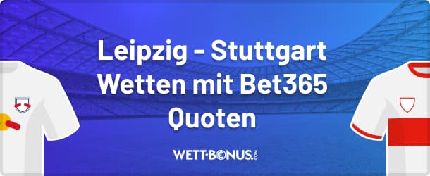 Bet365 Quoten zum 2.Spieltag beim Duell Leipzig vs. Stuttgart