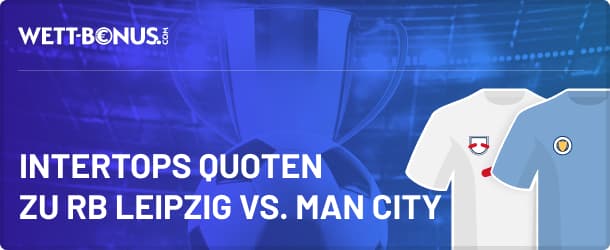 Quoten und Wetten von intertops zu RB Leipzig vs. Manchester City