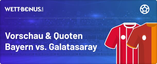 Infos und Quoten zum Champions League Duell Bayern vs. Galatasaray