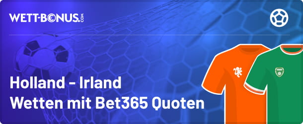 Wette mit Bet365 Quoten auf Niederlande - Irland
