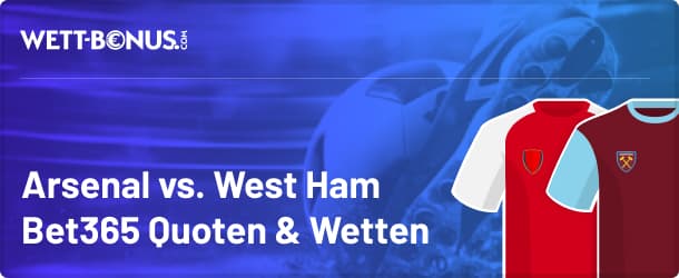 Gunners vs. Hammers Prognose mit Bet365 Quoten