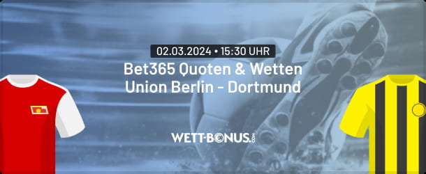 Wette mit Bet365 Quoten und Promotions auf Union Berlin vs. Borussia Dortmund