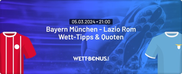 bayern münchen lazio rom: wett tipps und quoten zum cl achtelfinale