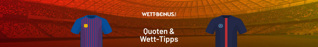 Quoten & Wett-Tipps zum CL Viertefinale Barceolna gegen PSG
