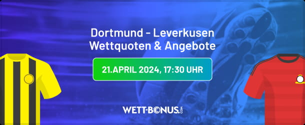 Quoten, Wetten und Aktionen zu Dortmund - Leverkusen