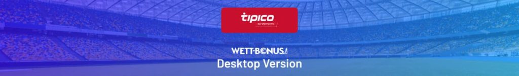 Infos zur Tipico Desktop Version