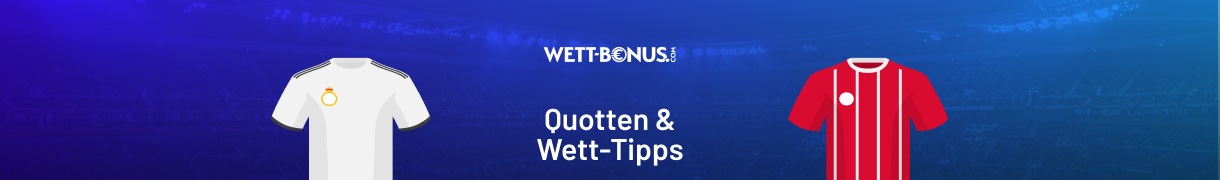 real madrid bayern münchen quoten, wett tipps prognose und promos in unserer vorschau