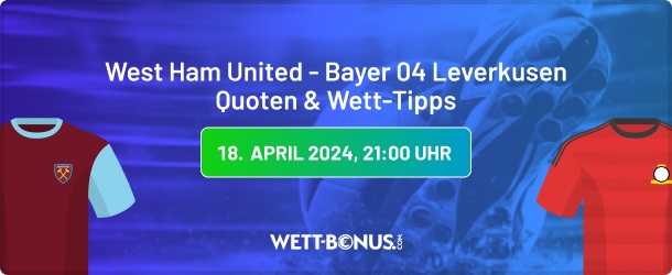 west ham united bayer 04 leverkusen quoten, wett tipps und promos in unserer vorschau