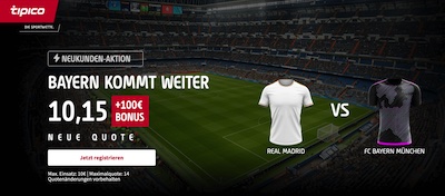 bayern kommt gegen real madrid mit einem tipico quotenboost für neukunden weiter