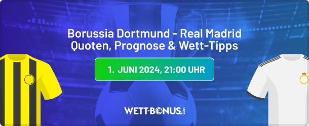 borussia dortmund real madrid quoten, wett tipps, prognose und promos in unserer champions league finale vorschau