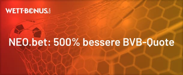 500% bessere Quote zu Dortmund Wolfsburg bei NEO.bet