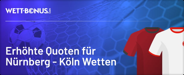 Nutze die verbesserten Quoten von Tipico und ODDSET zu Nürnberg vs. Köln