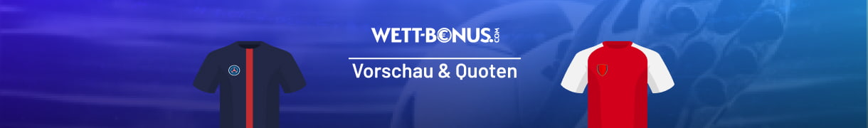 Bei uns gibt es alle Quoten und Aktionen für deine PSG Arsenal Wetten!