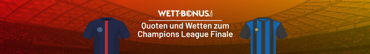 Die besten Quoten und Promos zum Champions League Finale zwischen Paris Saint Germain und Inter Mailand