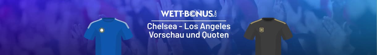 Vorschau und Quoten zu Chelsea - Los Angeles