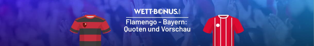 Vorschau und Quoten zum Duell Flamengo - Bayen