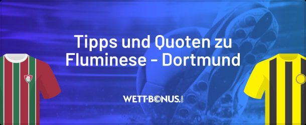 Wett Tipps und aktuelle Quoten für Fluminense Dortmund Wetten