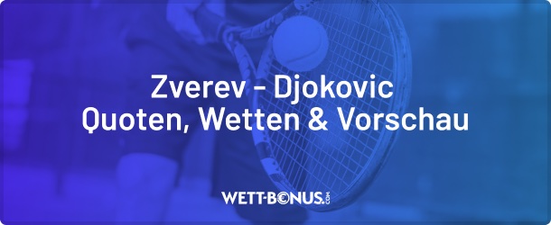 die vorschau promos und zverev djokovic quoten zum wetten
