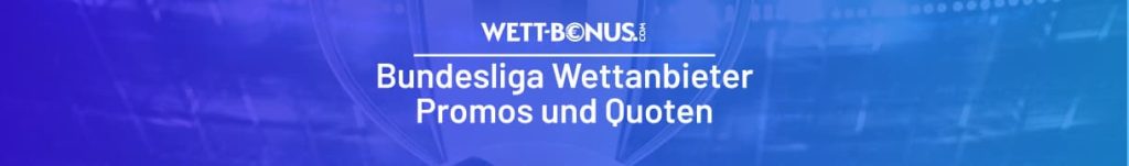 Bundesliga Wettanbieter, Promos und Quoten zur Saison 2025/26