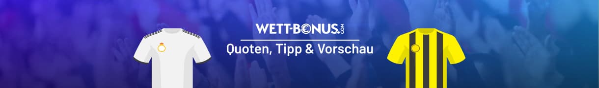 Vorschau und Quoten zum Duell Real - Dortmund