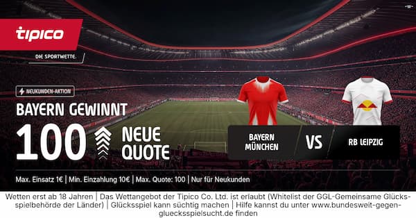 100er Quote bei Tipico auf Bayern besiegt Leipzig am ersten Spieltag