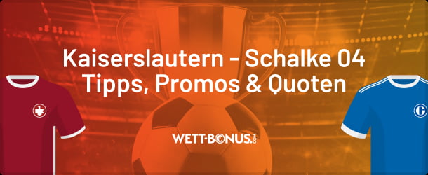 Unsere Vorschau samt Quoten zu Kaiserslautern - Schalke 04