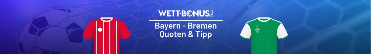Quoten und Tipp zu Bayern - Bremen