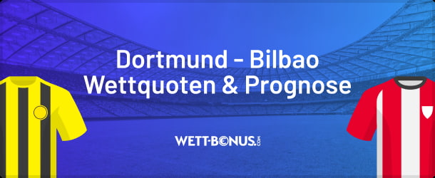 Die besten Promos und Quoten für deine Dortmund Bilbao Wetten!