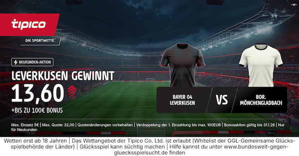 Tipico Quotenboost: Quote 13.60 auf Leverkusen gewinnt gegen Gladbach