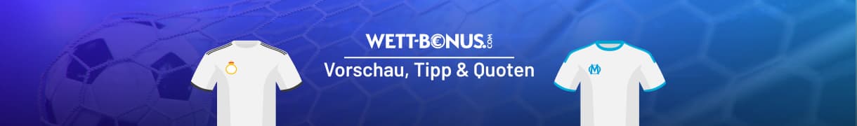 Quoten und Tipp zu Real Madrid - Olympique Marseille