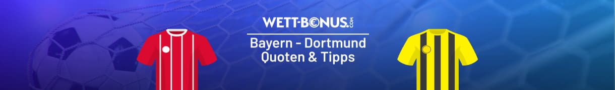 Vorschau und Quoten zum Top-Duell Bayern vs. BVB