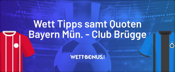 Quoten, Wetten und Line Ups zu Bayern München vs. Club Brügge