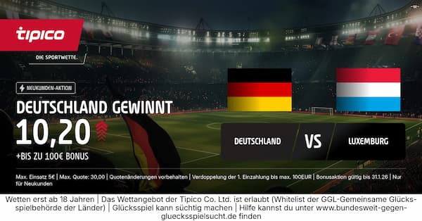 10er Quote bei Tipico auf Deutschland besiegt Luxemburg
