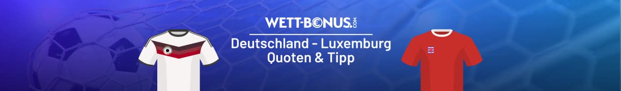 Vorschau und Quoten zum Duell Deutschland - Luxemburg