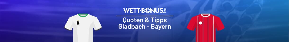 Vorschau und Quoten zum Duell Gladbach vs. Bayern